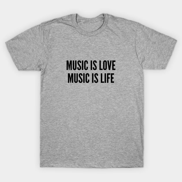 Cute - Music Is Love Music Is Life - Funny Joke Statement Humor Slogan Quotes Saying Awesome Text T-Shirt by sillyslogans